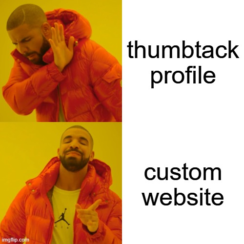 Drake meme comparing a Thumbtack profile with a custom website